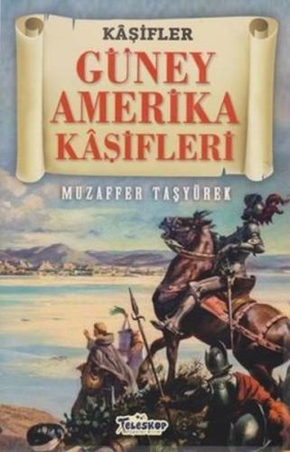 Güney Amerika Kaşifleri - Kaşifler | Kitap Ambarı