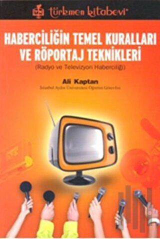 Haberciliğin Temel Kuralları ve Röportaj Teknikleri | Kitap Ambarı