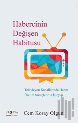 Habercinin Değişen Habitusu | Kitap Ambarı