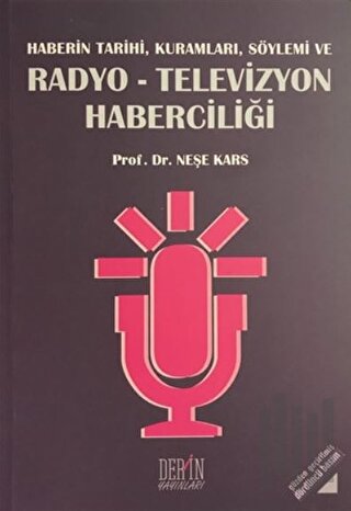 Haberin Tarihi, Kuramları, Söylemi ve Radyo-Televizyon Haberciliği | K