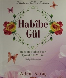 Habibe Gül Hazreti Habibe'nin Çocukluk Yılları (Radıyallahu Anha) | Ki