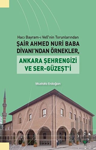 Hacı Bayram-ı Veli'nin Torunlarından Şair Ahmed Nuri Baba Divanı’ndan 