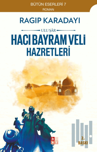 Hacı Bayram Veli Hazretleri: Ulu Şar | Kitap Ambarı