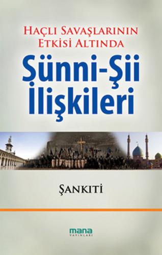 Haçlı Savaşlarının Etkisi Altında Sünni - Şii İlişkileri | Kitap Ambar