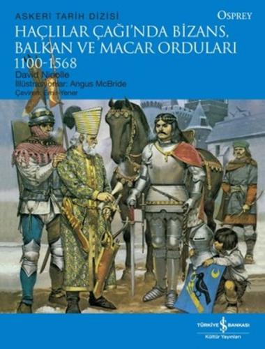 Haçlılar Çağı'nda Bizans, Balkan ve Macar Orduları | Kitap Ambarı