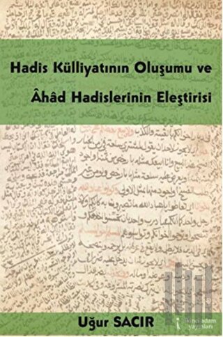 Hadis Külliyatının Oluşumu ve Ahad Hadislerinin Eleştirisi | Kitap Amb