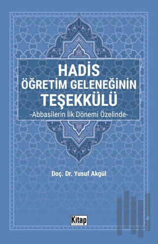 Hadis Öğretim Geleneğinin Teşekkülü Abbasilerin İlk Dönemi Özelinde- |