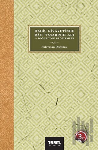 Hadis Rivayetinde Ravi Tasarrufları ve Doğurduğu Problemler | Kitap Am