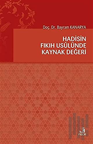 Hadisin Fıkıh Usulünde Kaynak Değeri | Kitap Ambarı