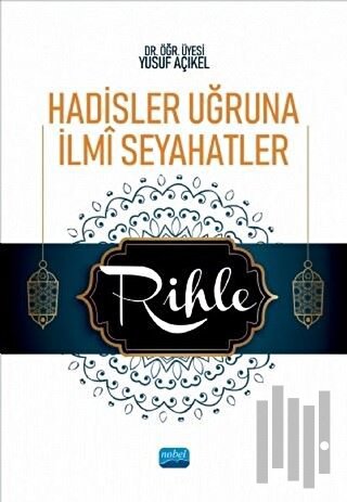 Hadisler Uğruna İlmi Seyahatler - Rihle | Kitap Ambarı