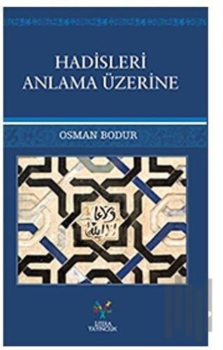 Hadisleri Anlama Üzerine | Kitap Ambarı