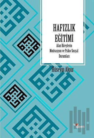 Hafızlık Eğitimi Alan Bireylerin Motivasyon ve Psiko-Sosyal Durumları 