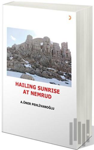 HAILING SUNRISE AT NEMRUD | Kitap Ambarı