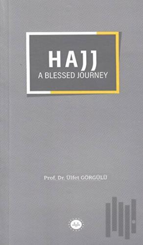 Hajj a Blessed Journey | Kitap Ambarı