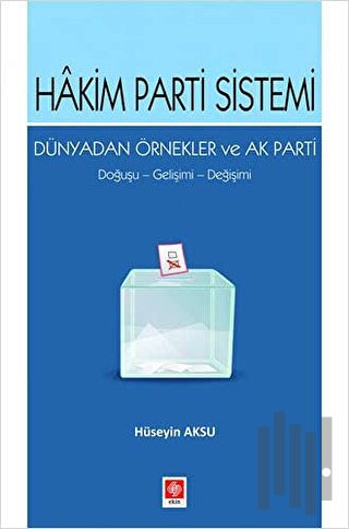 Hakim Parti Sistemi Dünyadan Örnekler ve Ak Parti | Kitap Ambarı