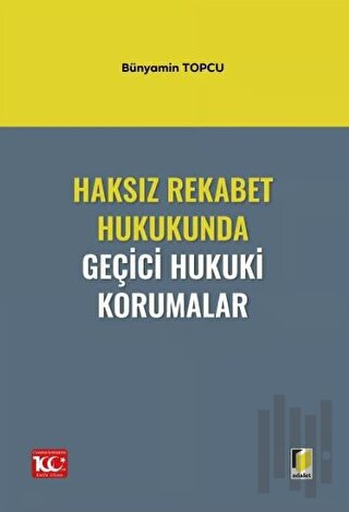 Haksız Rekabet Hukukunda Geçici Hukuki Korumalar | Kitap Ambarı