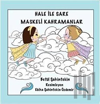 Hale İle Sare Maskeli Kahramanlar | Kitap Ambarı