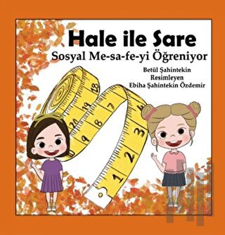 Hale İle Sare Sosyal Me-sa-fe-yi Öğreniyor | Kitap Ambarı