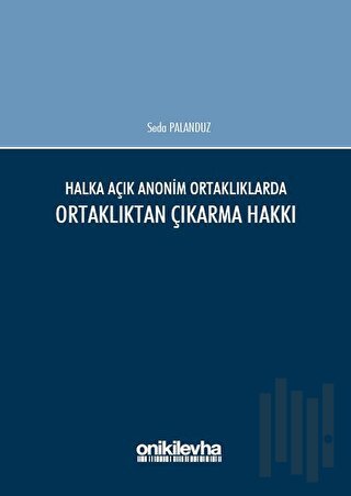 Halka Açık Anonim Ortaklıklarda Ortaklıktan Çıkarma Hakkı (Ciltli) | K