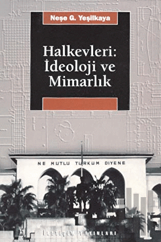 Halkevleri: İdeoloji ve Mimarlık | Kitap Ambarı