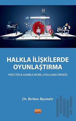 Halkla İlişkilerde Oyunlaştırma - Procter & Gamble Mobil Uygulama Örne