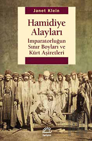 Hamidiye Alayları: İmparatorluğun Sınır Boyları ve Kürt Aşiretleri | K