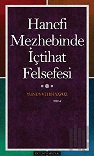 Hanefi Mezhebinde İçtihat Felsefesi | Kitap Ambarı