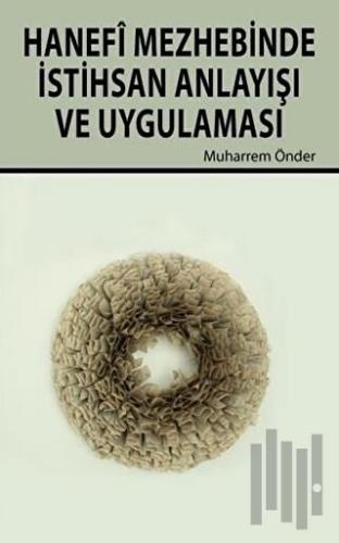 Hanefi Mezhebinde İstihsan Anlayışı ve Uygulanması | Kitap Ambarı