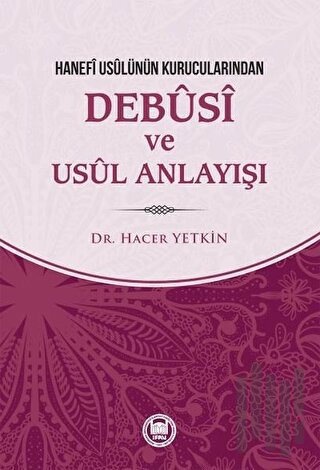 Hanefi Usulünün Kurucularından Debusi ve Usul Anlayışı | Kitap Ambarı