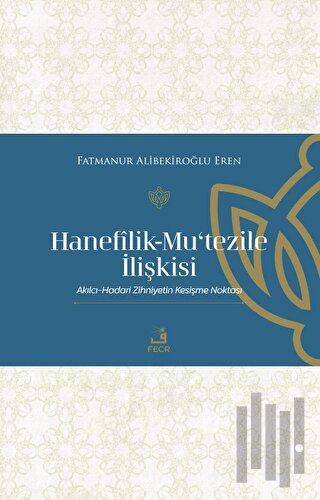 Hanefilik-Mu‘tezile İlişkisi | Kitap Ambarı