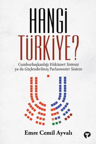 Hangi Türkiye? - Cumhurbaşkanlığı Hükümet Sistemi ya da Güçlendirilmiş