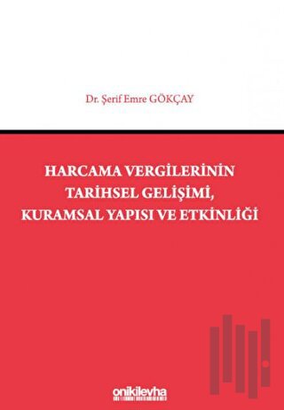 Harcama Vergilerinin Tarihsel Gelişimi, Kuramsal Yapısı ve Etkinliği |