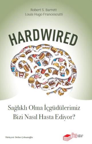 Hardwired: Sağlıklı Olma İçgüdülerimiz Bizi Nasıl Hasta Ediyor? | Kita