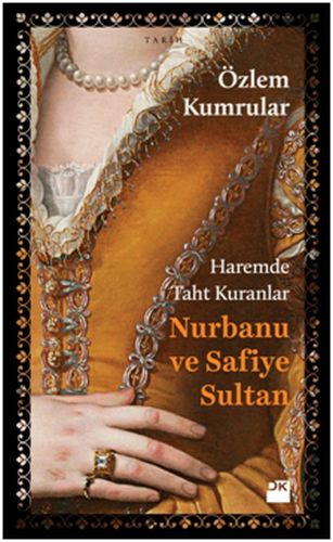 Haremde Taht Kuranlar: Nurbanu ve Safiye Sultan | Kitap Ambarı