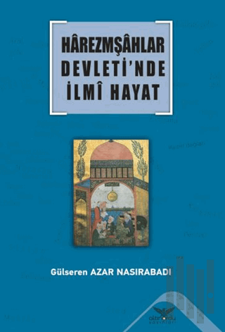 Harezmşahlar Devleti’nde İlmi Hayat | Kitap Ambarı