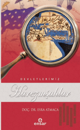 Harezmşahlar (Devletlerimiz - 22) | Kitap Ambarı