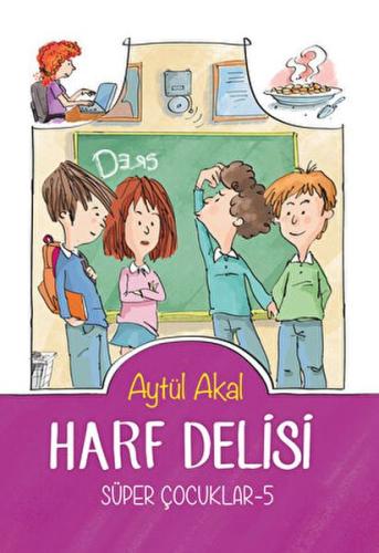 Harf Delisi - Süper Çocuklar 5 | Kitap Ambarı