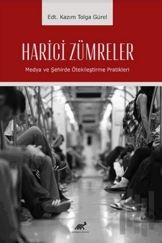 Harici Zümreler Medya ve Şehirde Ötekileştirme Pratikleri | Kitap Amba