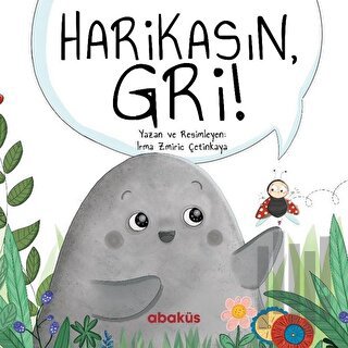 Harikasın Gri! | Kitap Ambarı