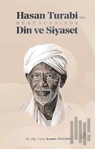 Hasan Turabi’nin Düşüncesinde Din ve Siyaset | Kitap Ambarı