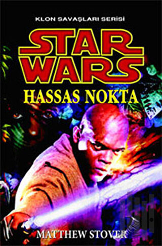 Hassas Nokta - Star Wars Klon Savaşları Serisi | Kitap Ambarı