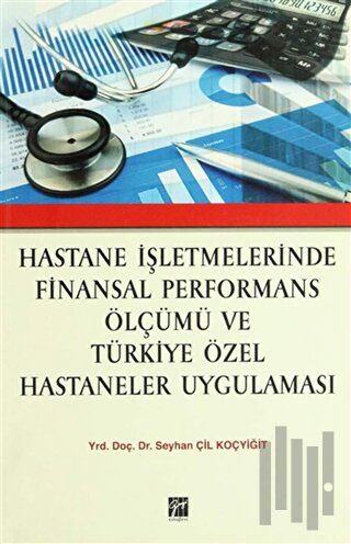 Hastane İşletmelerinde Finansal Performans Ölçümü ve Türkiye Özel Hast