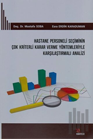 Hastane Personeli Seçiminin Çok Kriterli Karar Verme Yöntemleriyle Kar