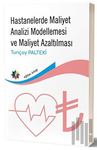 Hastanelerde Maliyet Analizi Modellemesi ve Maliyet Azaltılması | Kita