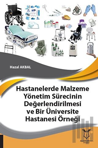 Hastanelerde Malzeme Yönetim Sürecinin Değerlendirilmesi ve Bir Üniver