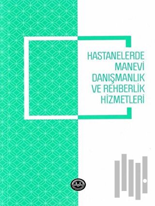 Hastanelerde Manevi Danışmanlık ve Rehberlik Hizmetleri | Kitap Ambarı