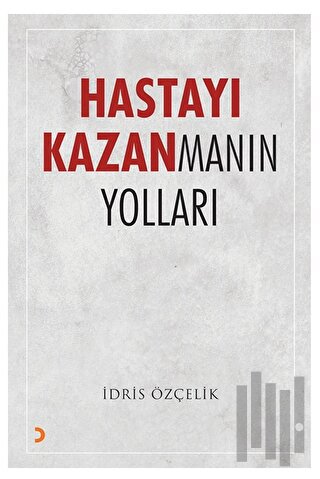 Hastayı Kazanmanın Yolları | Kitap Ambarı