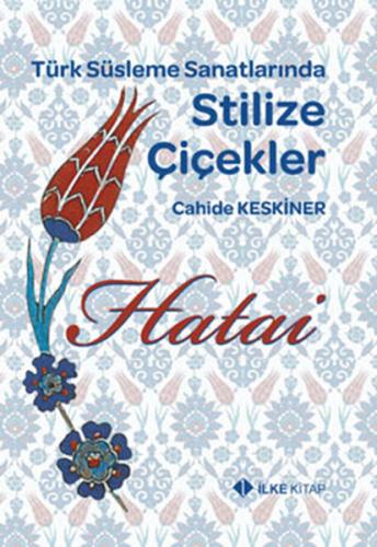 Hatai - Türk Süsleme Sanatlarında Stilize Çiçekler | Kitap Ambarı