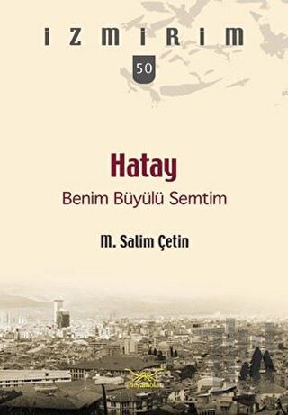 Hatay Benim Büyülü Semtim | Kitap Ambarı