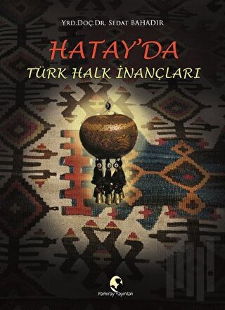 Hatay'da Türk Halk İnançları | Kitap Ambarı